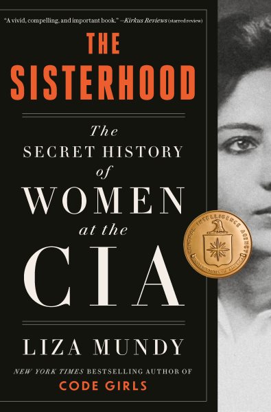 Cover art for The sisterhood : the secret history of women at the CIA / Liza Mundy.