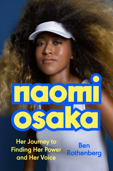 Cover art for Naomi Osaka : her journey to finding her power and her voice / Ben Rothenberg.