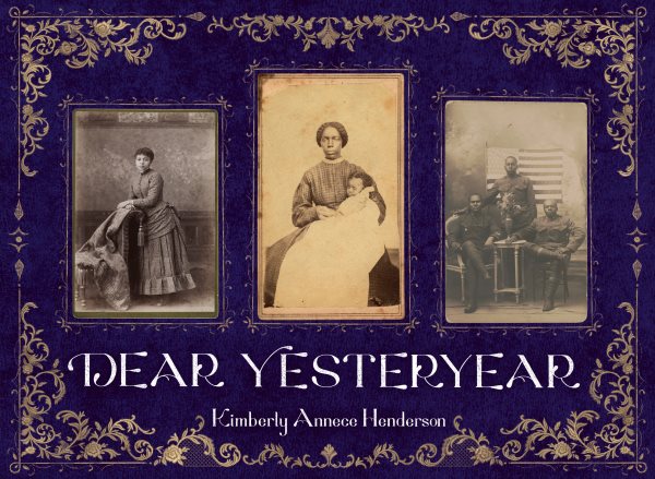 Cover art for Dear yesteryear / text by and photographs curated by Kimberly Annece Henderson   hand lettering by Ciara LeRoy.