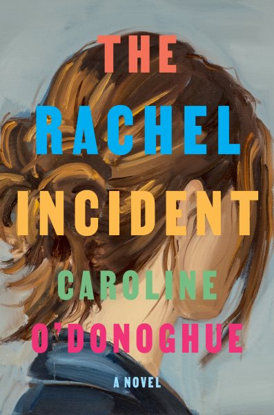 Cover art for The Rachel Incident : a novel / Caroline O'Donoghue.