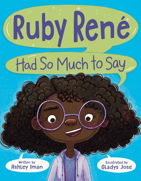 Cover art for Ruby René had so much to say / written by Ashley Iman   illustrated by Gladys Jose.