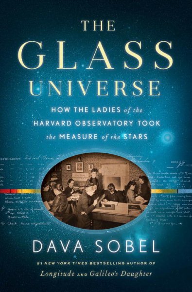 Cover art for The glass universe : how the ladies of the Harvard Observatory took the measure of the stars / Dava Sobel.