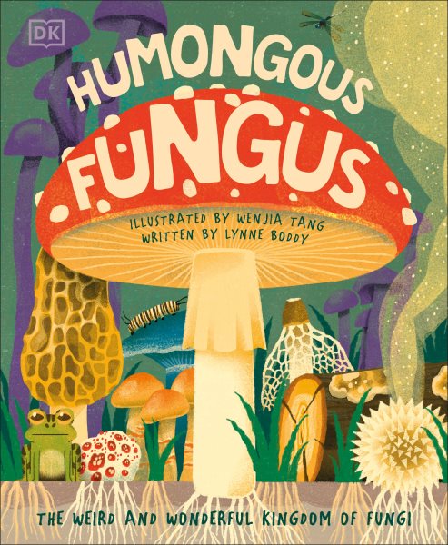 Cover art for Humongous fungus / written by Lynne Boddy   illustrated by Wenjia Tang.