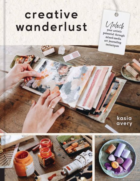 Cover art for Creative wanderlust : unlock your artistic potential through mixed-media art journaling techniques / Kasia Avery.