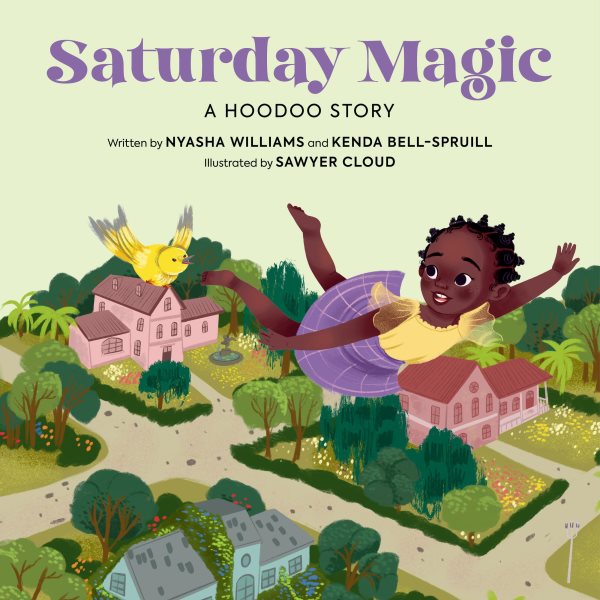 Cover art for Saturday magic : a hoodoo story / written by Nyasha Williams and Kenda Bell-Spruill   illustrated by Sawyer Cloud.