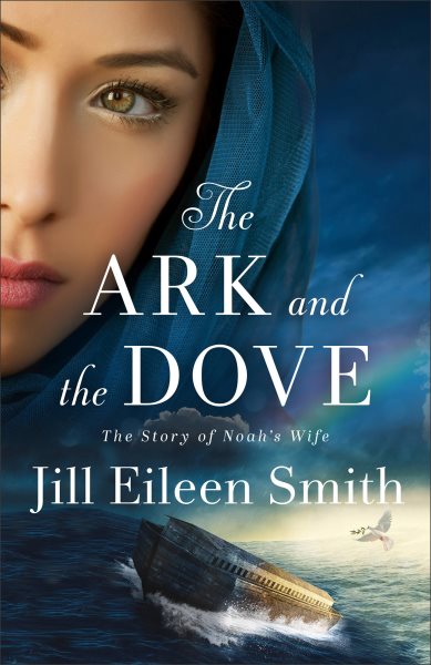 Cover art for The Ark and the Dove : the story of Noah's wife / Jill Eileen Smith.