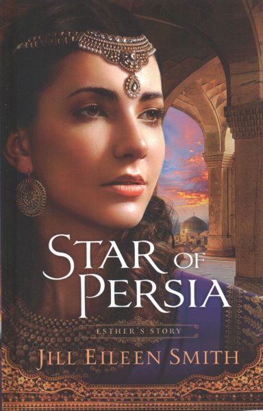 Cover art for Star of Persia : Esther's story / Jill Eileen Smith.