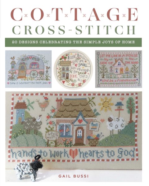 Cover art for Cottage cross-stitch : 20 designs celebrating the simple joys of home / Gail Bussi.