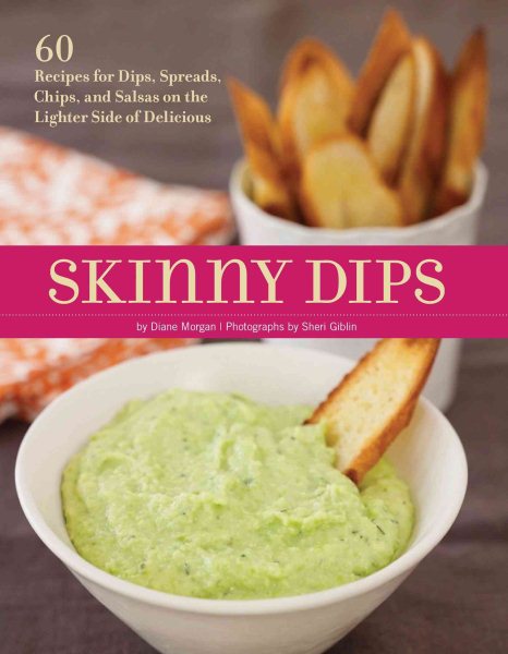 Cover art for Skinny dips : 60 recipes for dips