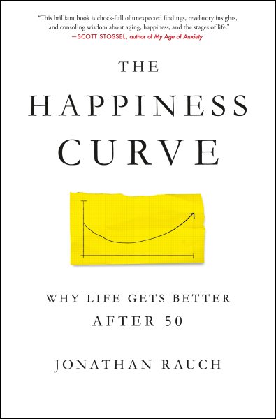 Cover art for The happiness curve : why life gets better after 50 / Jonathan Rauch.