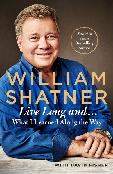 Cover art for Live long and-- what I learned along the way / William Shatner   with David Fisher.