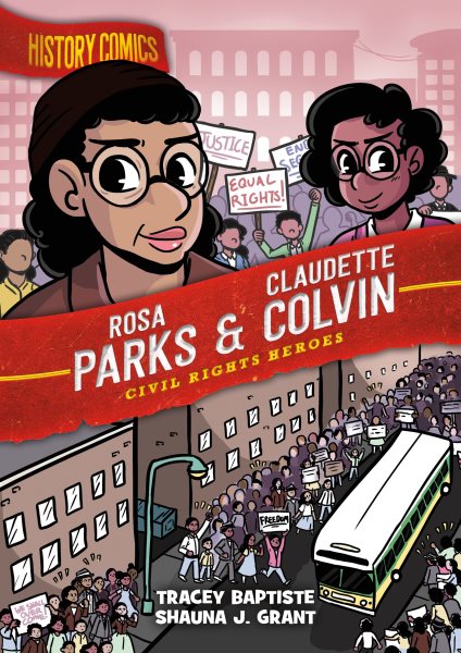 Cover art for Rosa Parks & Claudette Colvin : civil rights heroes / written by Tracey Baptiste   art by Shauna J. Grant.