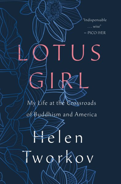 Cover art for Lotus girl : my life at the crossroads of Buddhism and America / Helen Tworkov.