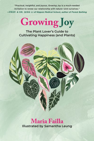 Cover art for Growing joy : the plant lover's guide to cultivating happiness (and plants) / Maria Failla   illustrated by Samantha Leung.