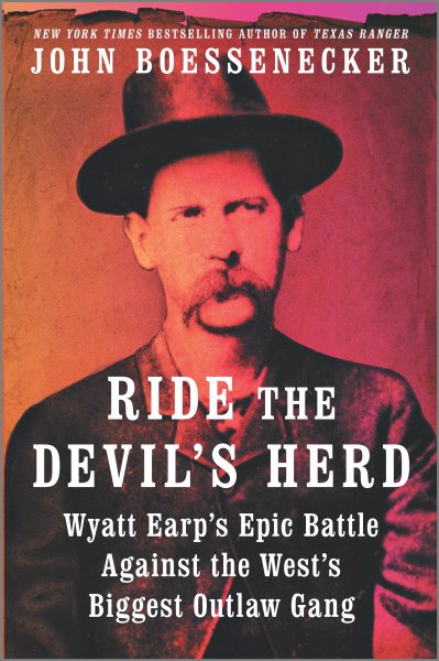 Cover art for Ride the devil's herd : Wyatt Earp's epic battle against the West's biggest outlaw gang / John Boessenecker.