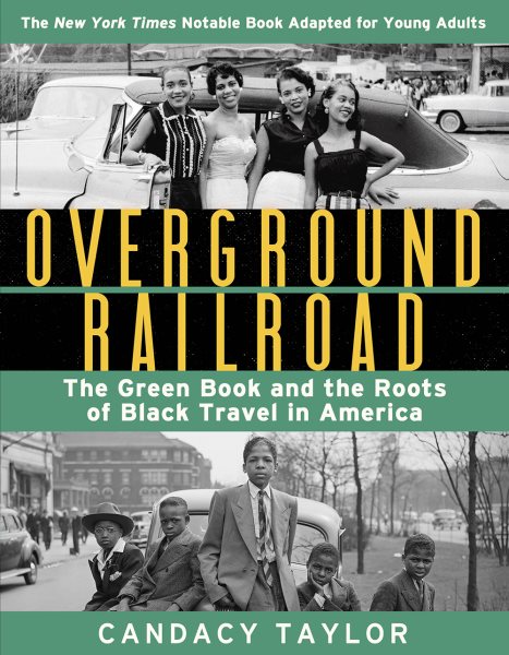 Cover art for Overground railroad [young reader's edition] : the Green Book and the roots of Black travel in America / Candacy Taylor.