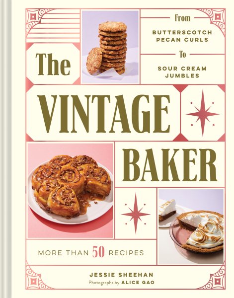 Cover art for The vintage baker : more than 50 recipes from butterscotch pecan curls to sour cream jumbles / Jessie Sheehan   photographs by Alice Gao.