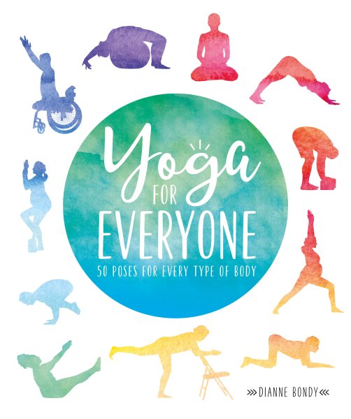 Cover art for Yoga for everyone : 50 poses for every type of body / Dianne Bondy.