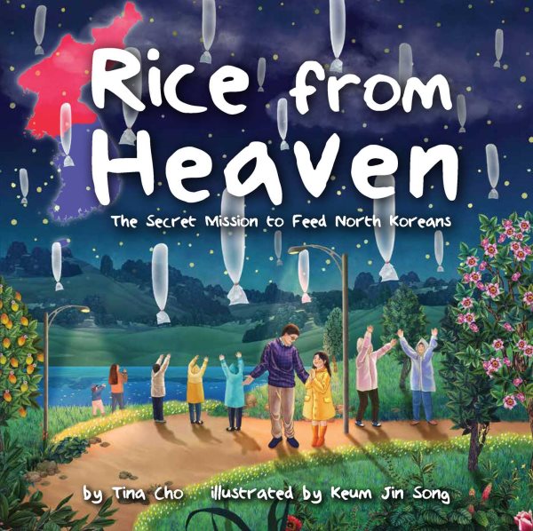 Cover art for Rice from heaven : the secret mission to feed North Koreans / by Tina M. Cho   illustrated by Jin Song Keum.