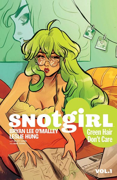 Cover art for Snotgirl. Vol. 1 : Green hair don't care / Bryan Lee O'Malley