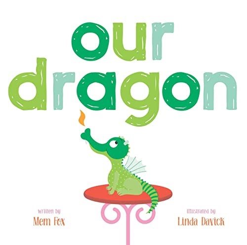 Cover art for Our dragon / written by Mem Fox   illustrated by Linda Davick.