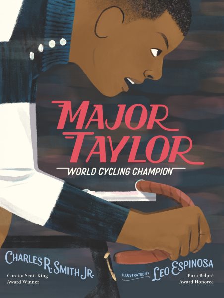 Cover art for Major Taylor : world cycling champion / Charles R. Smith Jr.   illustrated by Leo Espinosa.