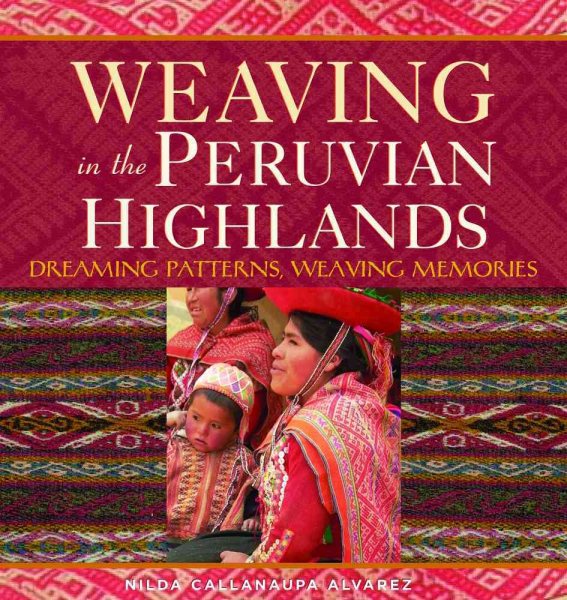 Cover art for Weaving in the Peruvian highlands : dreaming patterns