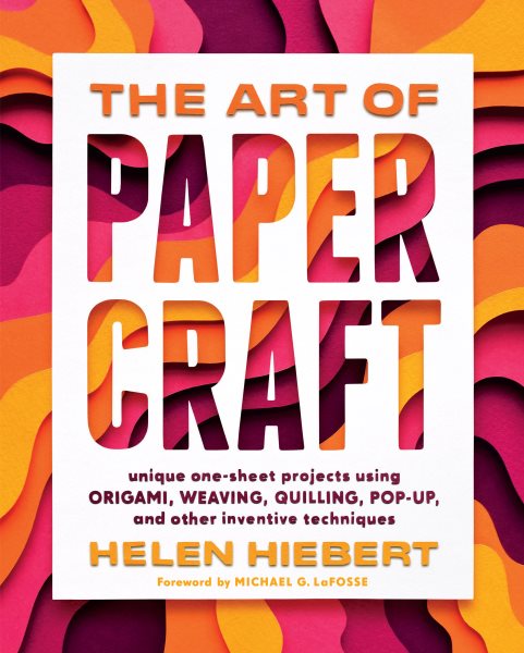 Cover art for The art of papercraft / Helen Hiebert   [foreword by Michael G. LaFosse].