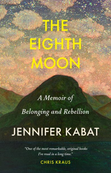 Cover art for The eighth moon : a memoir of belonging and rebellion / Jennifer Kabat.