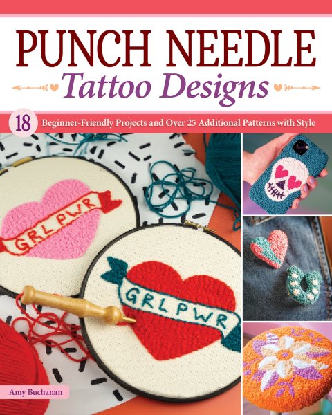 Cover art for Punch needle tattoo designs : 18 beginner-friendly projects and over 25 additional patterns with style / Amy Buchanan.