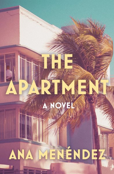 Cover art for The apartment : a novel / Ana Menéndez.