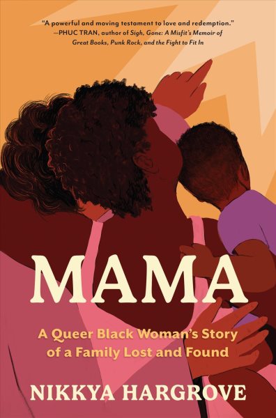 Cover art for Mama : a queer Black woman's story of a family lost and found / Nikkya Hargrove.