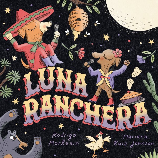 Cover art for Luna Ranchera / story by Rodrigo Morlesin   translated by Sara Lissa Paulson   pictures by Mariana Ruiz Johnson.