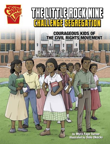 Cover art for The Little Rock nine challenge segregation : courageous kids of the civil rights movement / by Myra Faye Turner   illustrated by Dolo Okęcki.