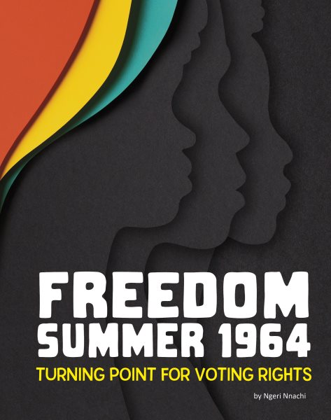 Cover art for Freedom Summer 1964 : turning point for voting rights / by Ngeri Nnachi.