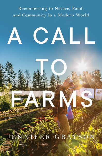 Cover art for A call to farms : reconnecting to nature