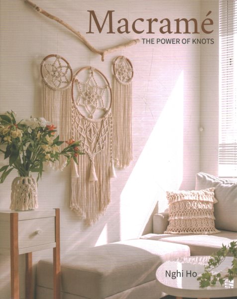 Cover art for Macrame : the power of knots / Nghi Ho.