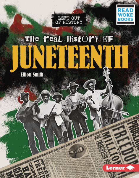 Cover art for The real history of Juneteenth / Elliott Smith.