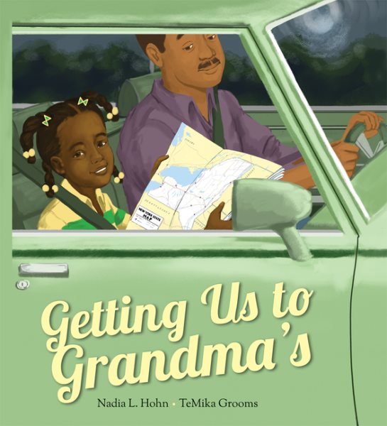 Cover art for Getting us to Grandma's / written by Nadia L. Hohn   illustrated by TeMika Grooms.