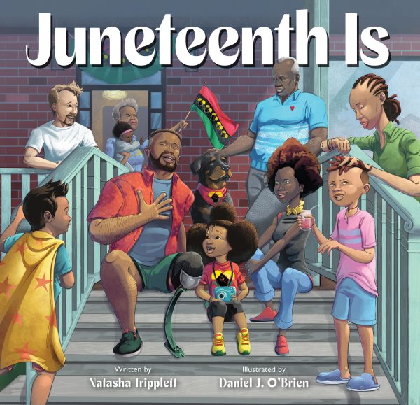 Cover art for Juneteenth is / written by Natasha Tripplett   illustrated by Daniel J. O'Brien.