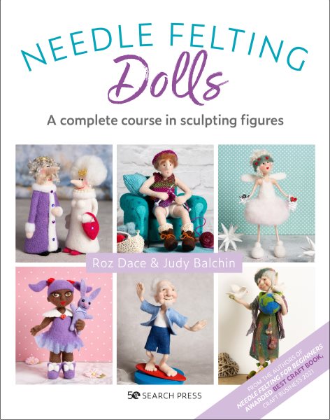 Cover art for Needle felting dolls : a complete course in sculpting figures / Roz Dace