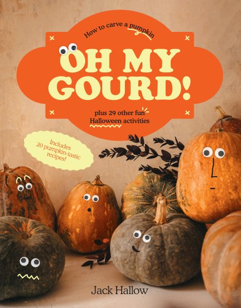 Cover art for Oh my gourd! : how to carve a pumpkin plus 29 other fun Halloween activities / Jack Hallow.