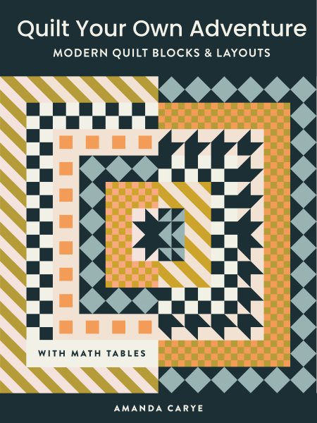 Cover art for Quilt your own adventure : modern quilt blocks and layouts to help you design your own quilts with confidence / Amanda Carye.