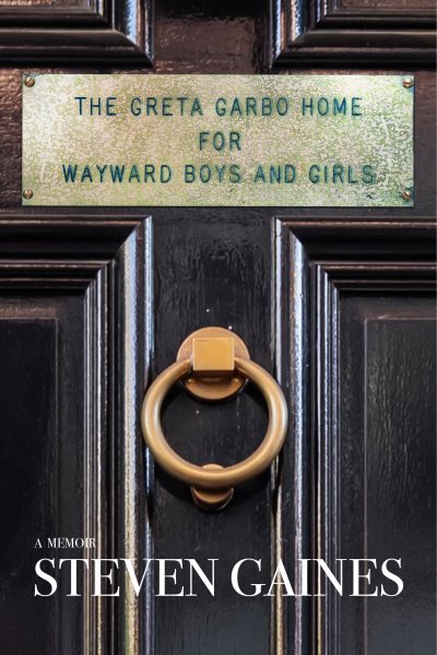 Cover art for The Greta Garbo Home for Wayward Boys and Girls : a memoir / Steven Gaines.