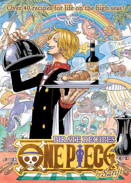 Cover art for One piece : pirate recipes / by Sanji   cooking supervision & production/styling: Nami Lijima   translation: Stephen Paul   writer of recipes: Yukino Hirosawa   photography: Keigo Saito.