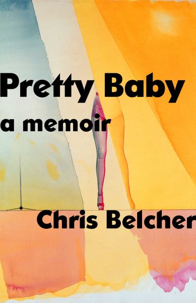 Cover art for Pretty baby : a memoir / Chris Belcher.