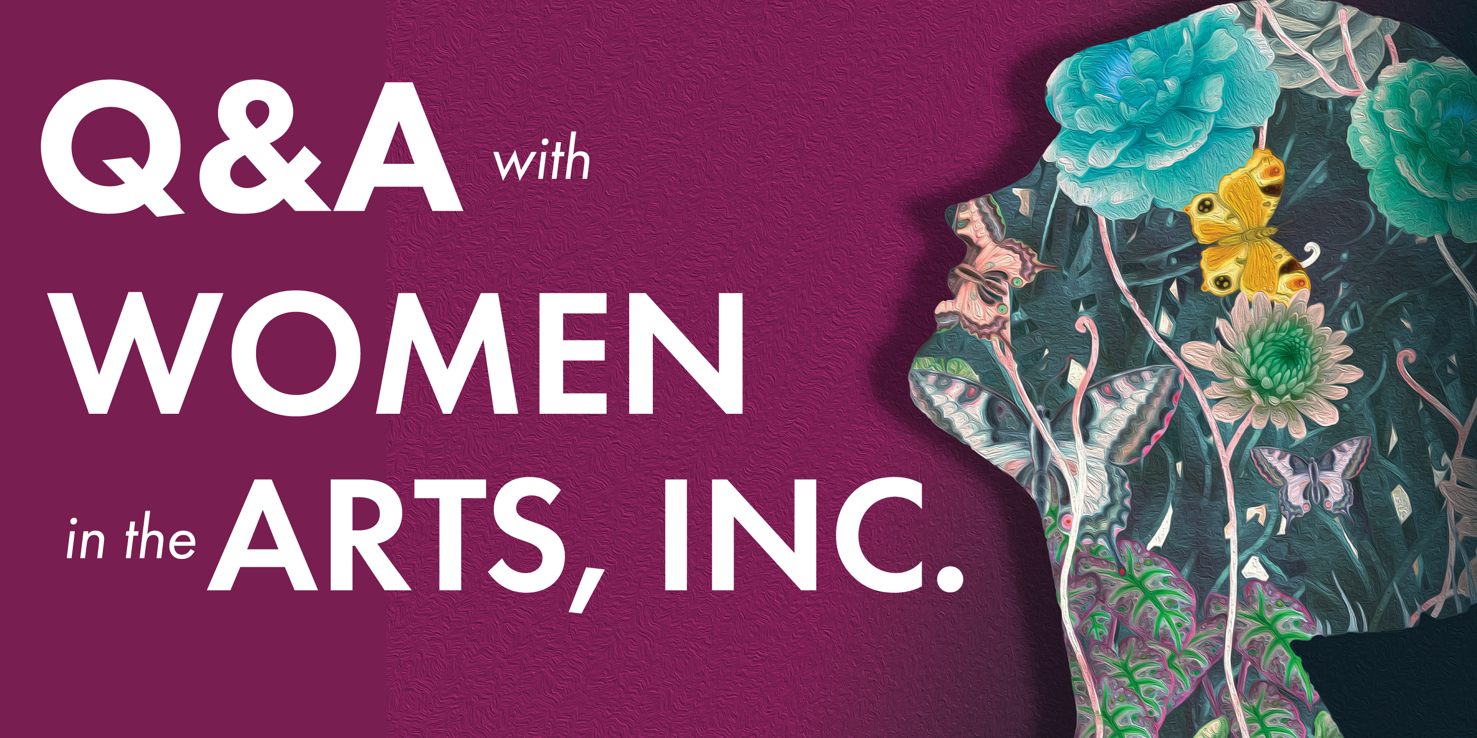 Q&A with Women in the Arts, Inc. Purple background with silhouette of a woman's face filled with a painting of flowers.