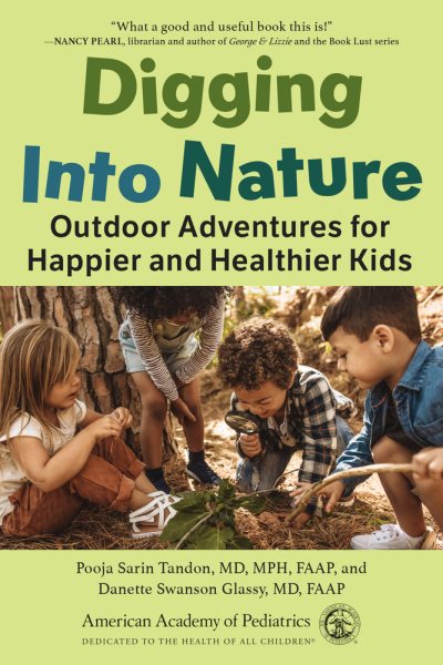 Cover art for Digging into nature : outdoor adventures for happier and healthier kids / Pooja Sarin Tandon