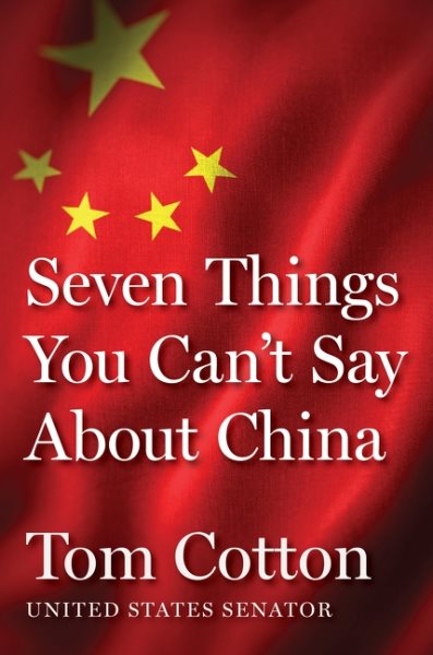 Cover art for Seven things you can't say about China / Tom Cotton.