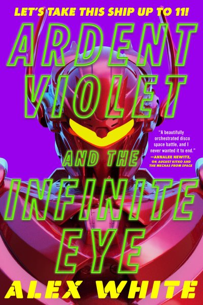 Cover art for Ardent Violet and the infinite eye / Alex White.